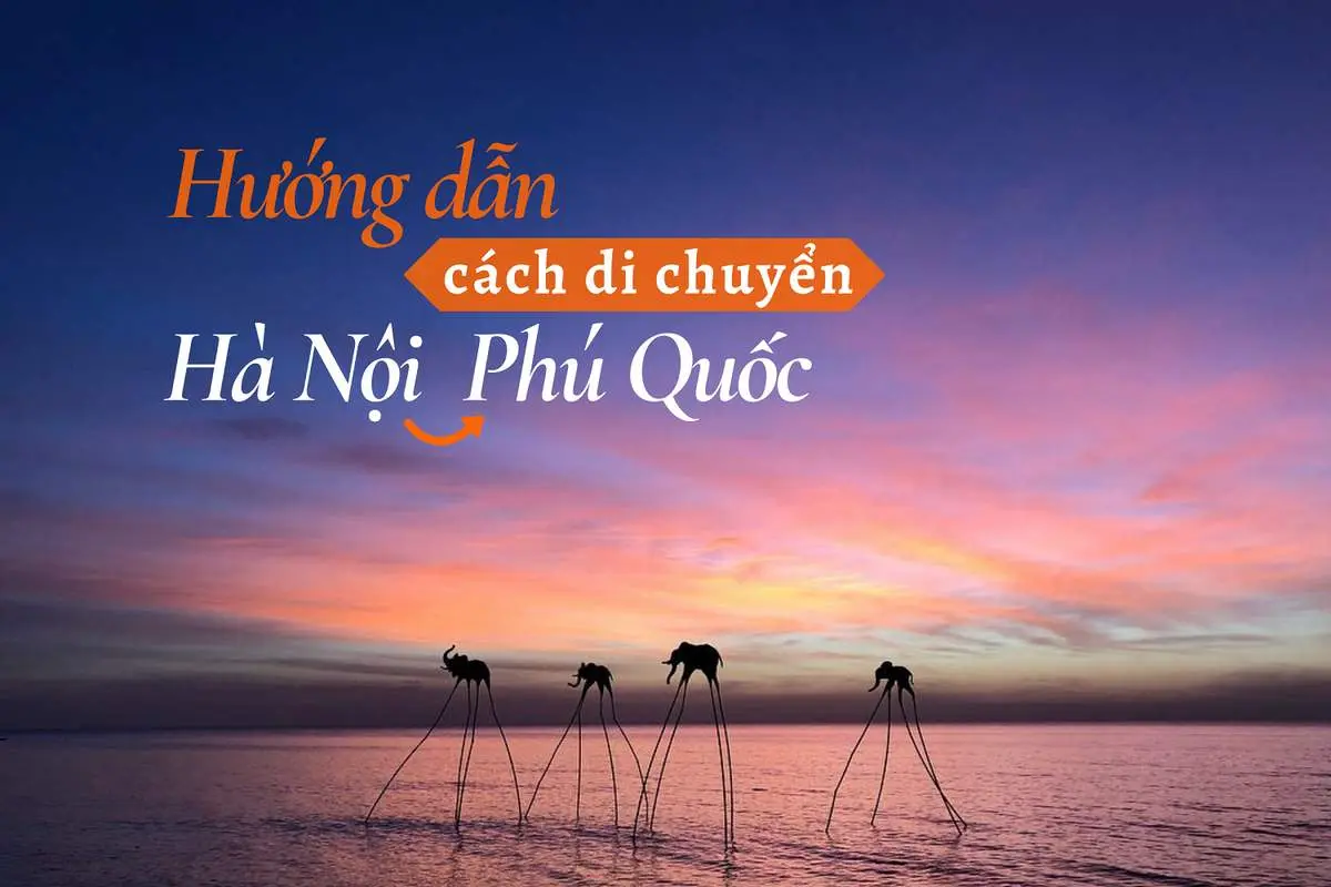 Hướng dẫn cách đi du lịch Phú Quốc từ Hà Nội